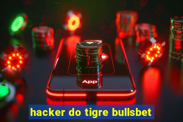 hacker do tigre bullsbet